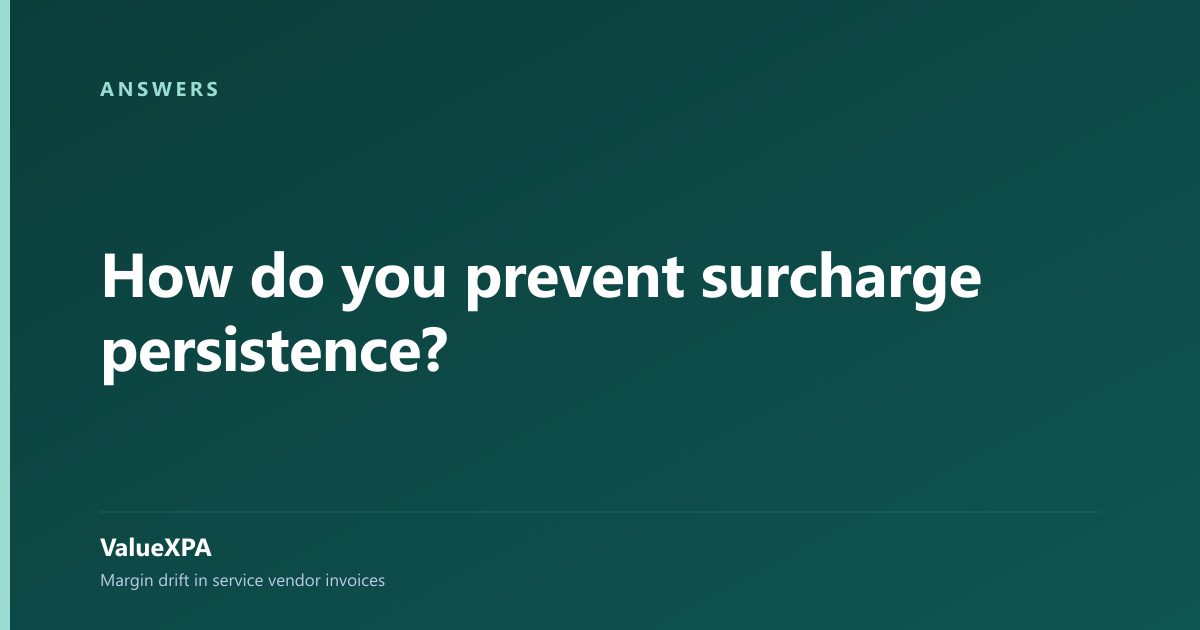 How do you prevent surcharge persistence?