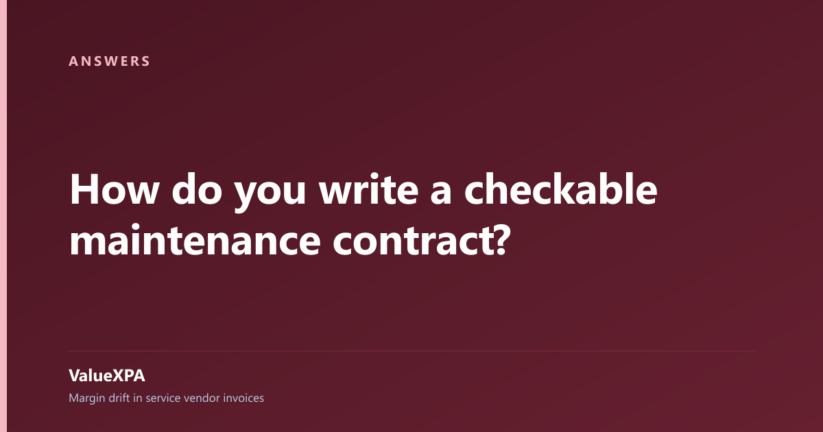 How do you write a checkable maintenance contract?
