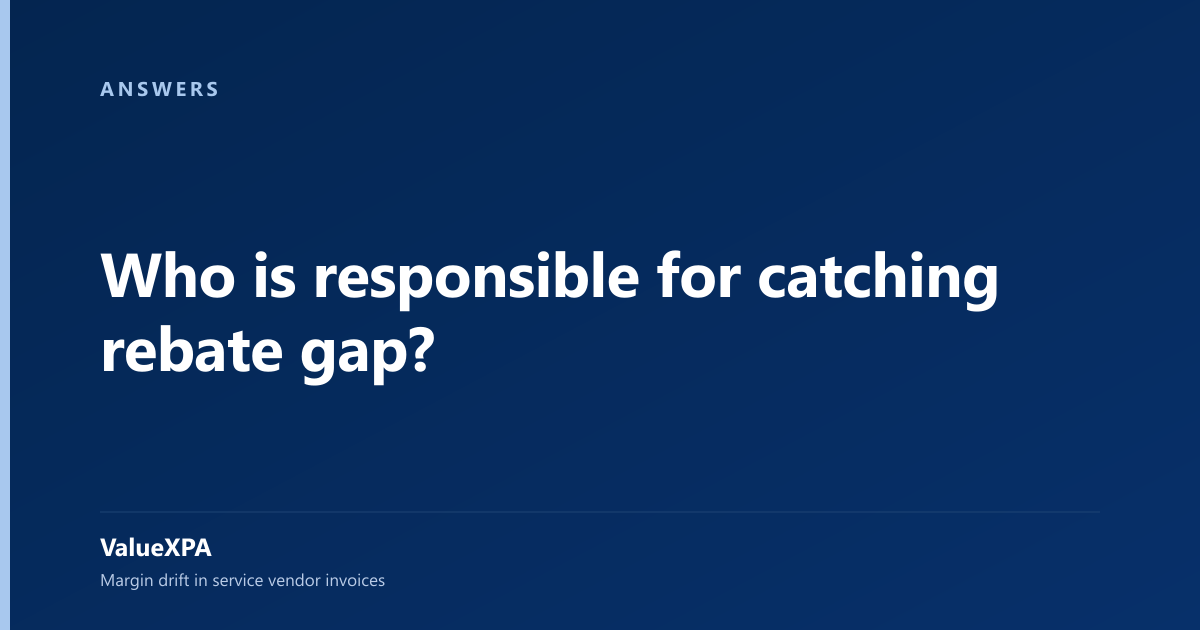 Who is responsible for catching rebate gap?