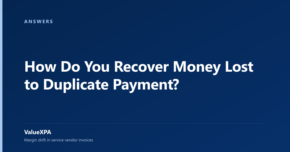 How Do You Recover Money Lost to Duplicate Payment?