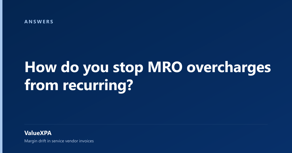 How do you stop MRO overcharges from recurring?