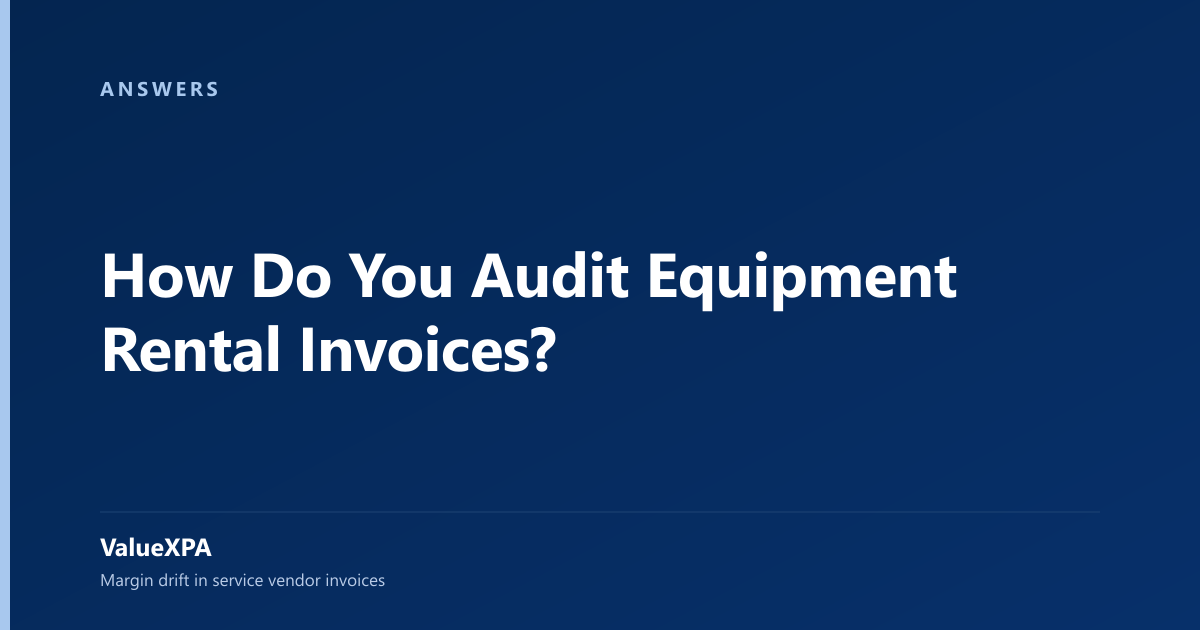 How Do You Audit Equipment Rental Invoices?