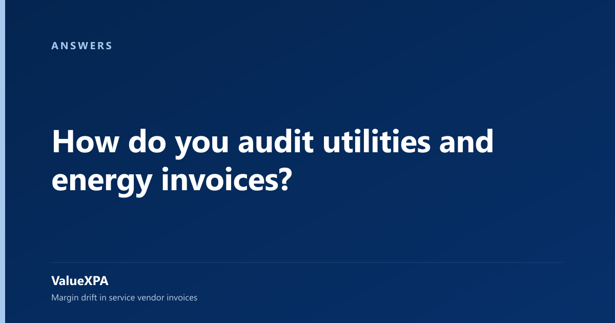 How do you audit utilities and energy invoices?