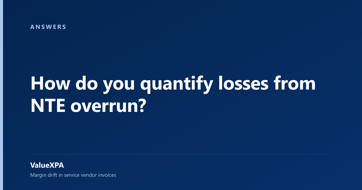 How do you quantify losses from NTE overrun?