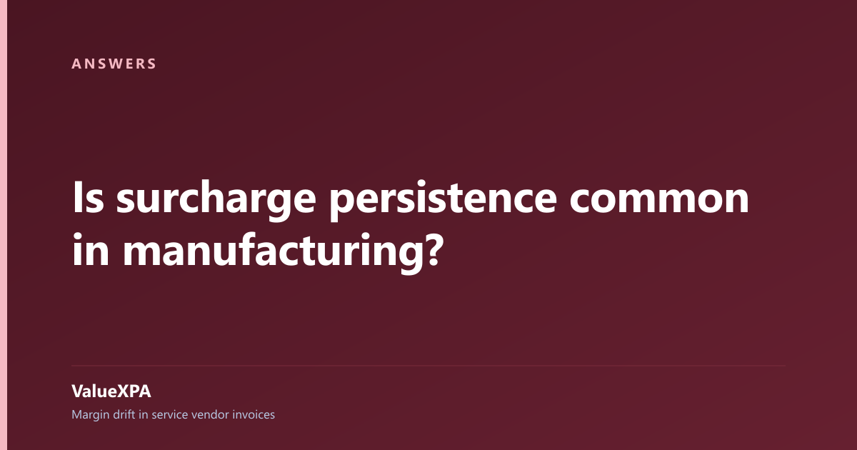 Is surcharge persistence common in manufacturing?