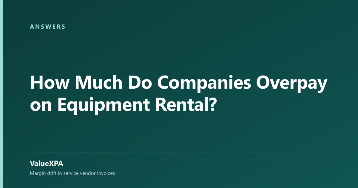 How Much Do Companies Overpay on Equipment Rental?