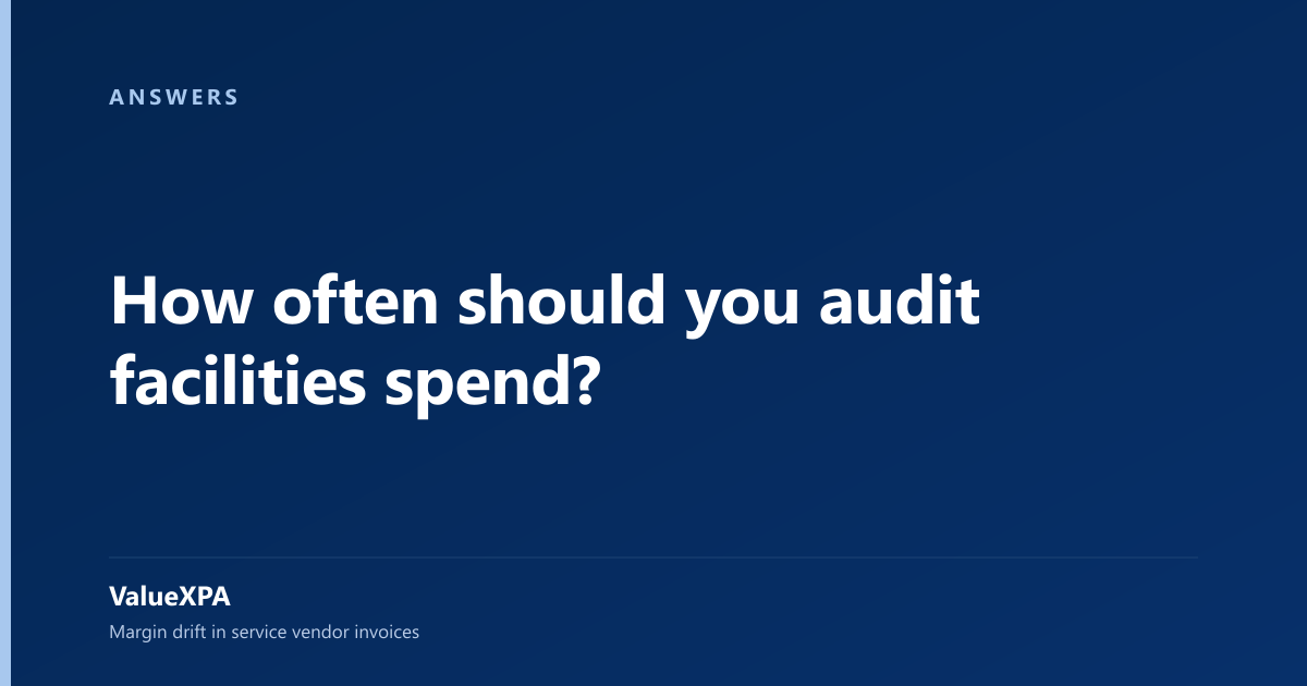 How often should you audit facilities spend?