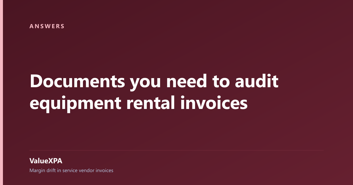 Documents you need to audit equipment rental invoices