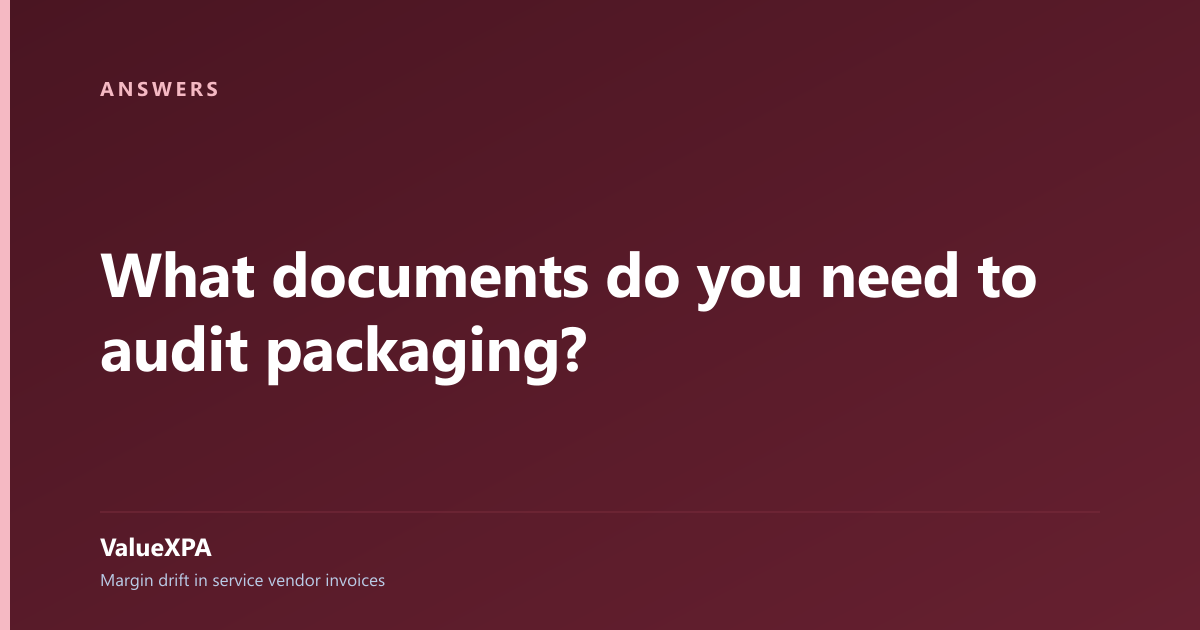 What documents do you need to audit packaging?