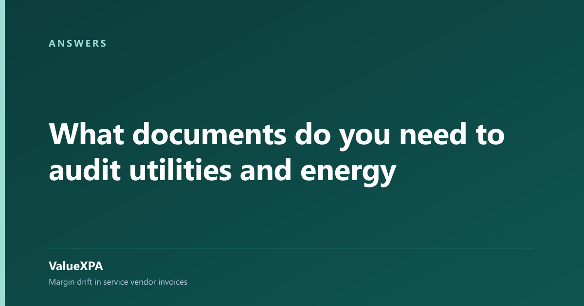 What documents do you need to audit utilities and energy