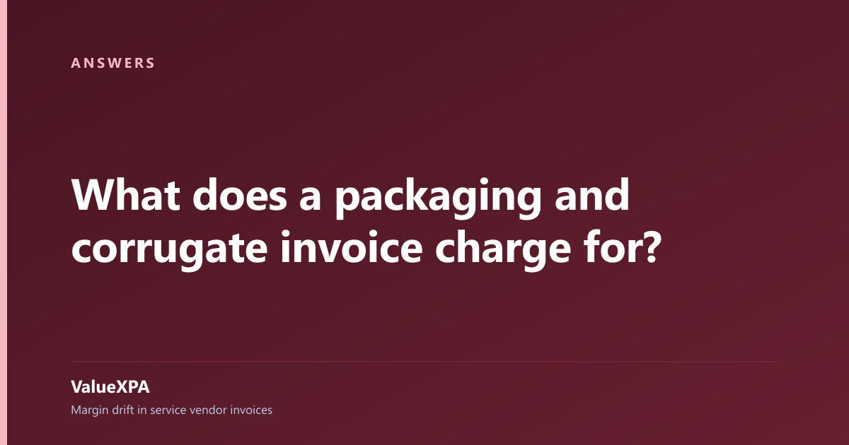 What does a packaging and corrugate invoice charge for?