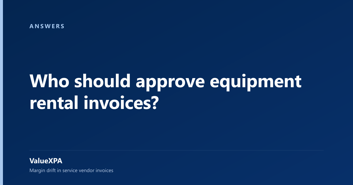 Who should approve equipment rental invoices?