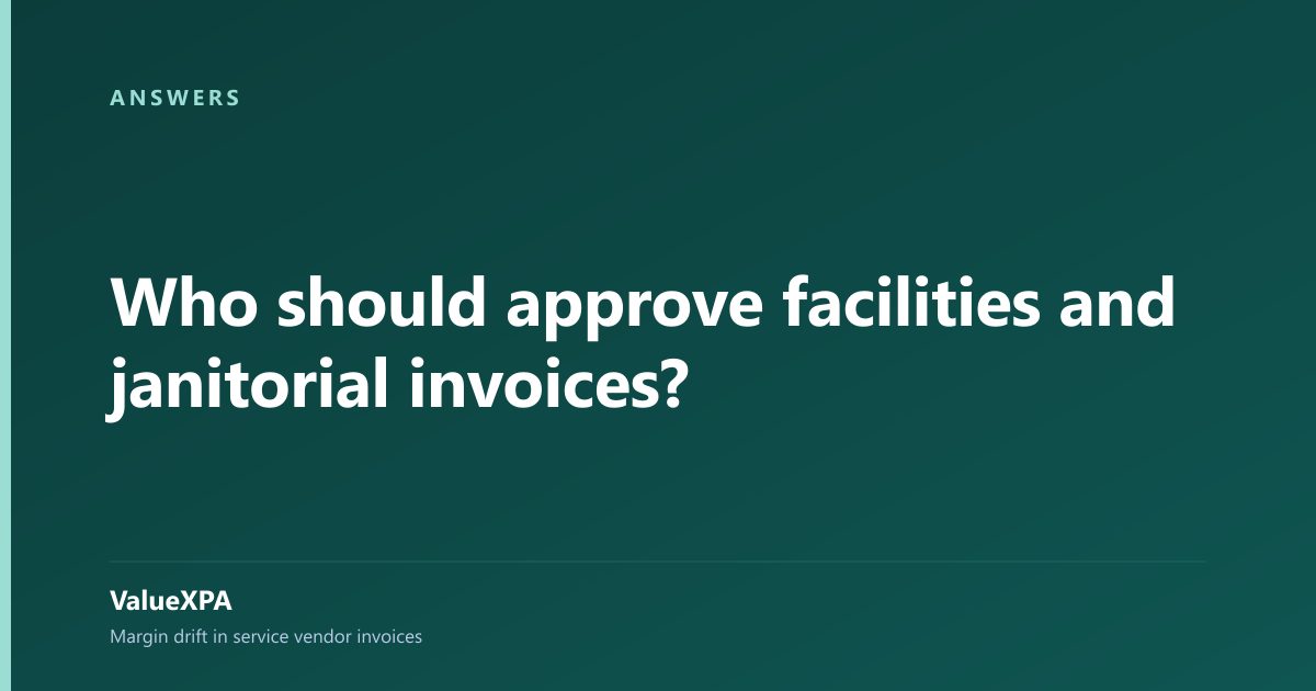Who should approve facilities and janitorial invoices?
