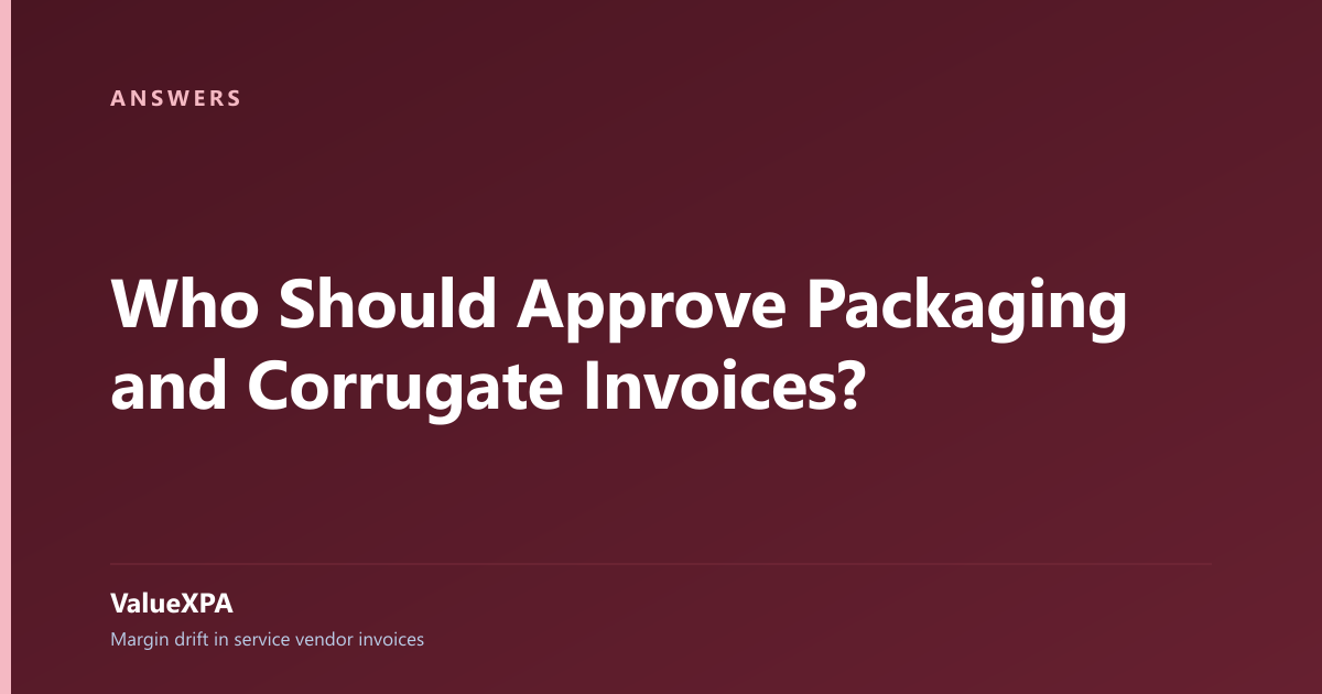 Who Should Approve Packaging and Corrugate Invoices?
