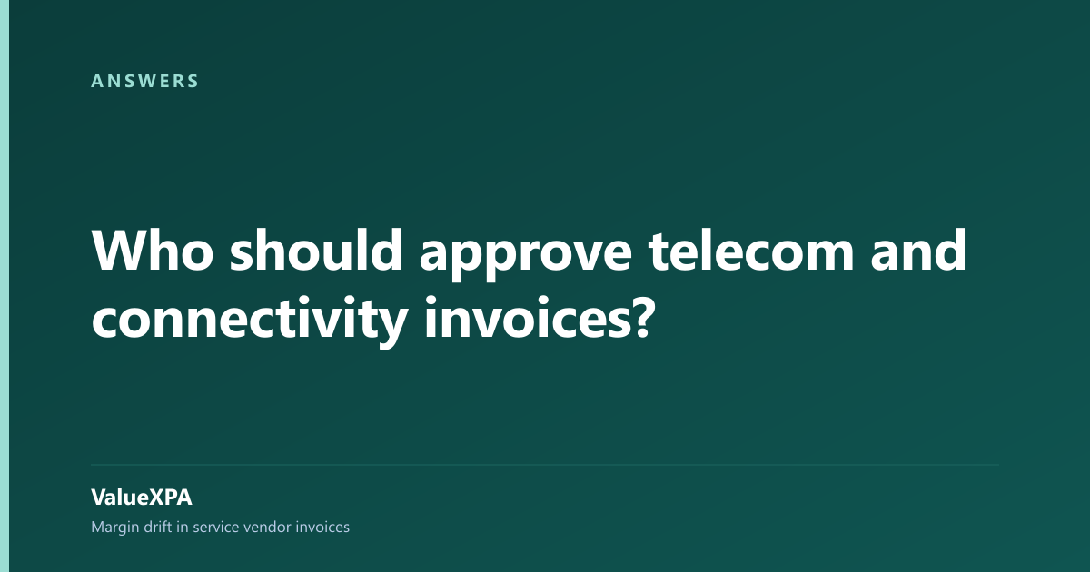 Who should approve telecom and connectivity invoices?