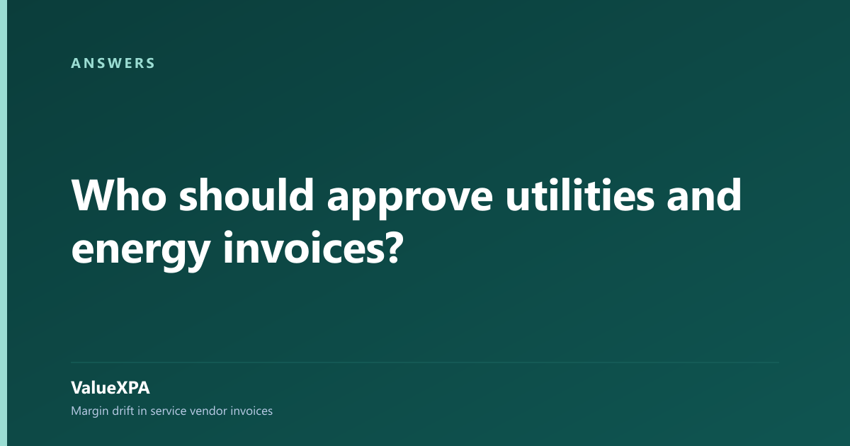 Who should approve utilities and energy invoices?