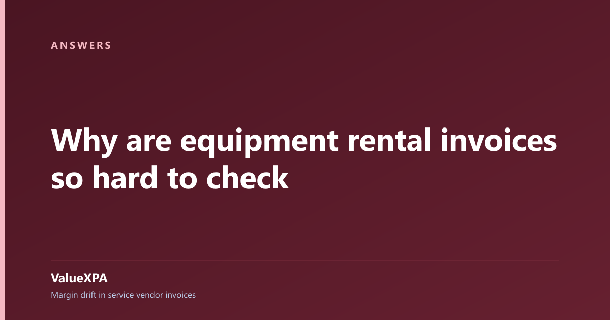 Why are equipment rental invoices so hard to check