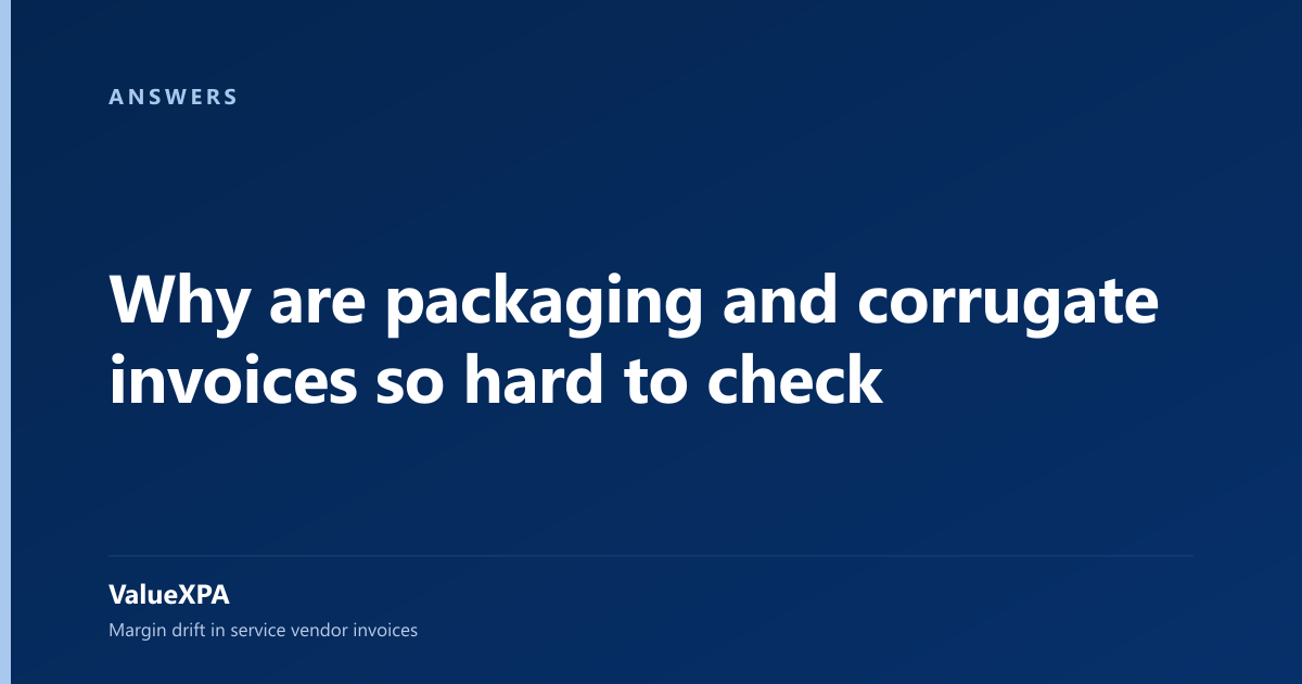 Why are packaging and corrugate invoices so hard to check