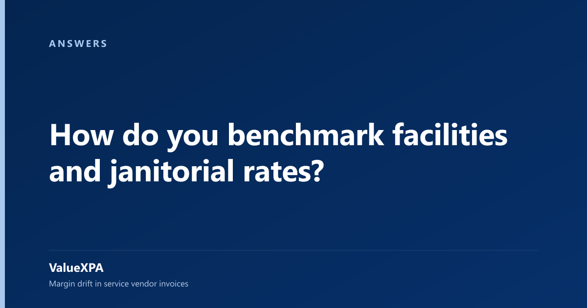 How do you benchmark facilities and janitorial rates?