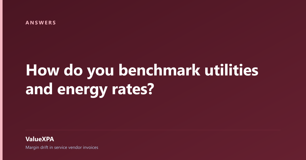 How do you benchmark utilities and energy rates?