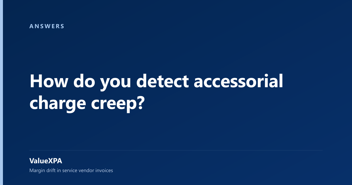 How do you detect accessorial charge creep?