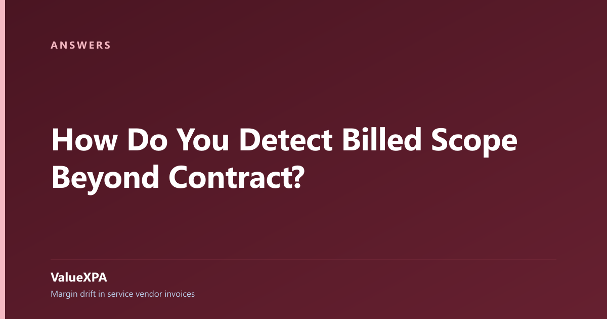 How Do You Detect Billed Scope Beyond Contract?