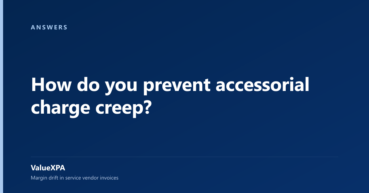 How do you prevent accessorial charge creep?
