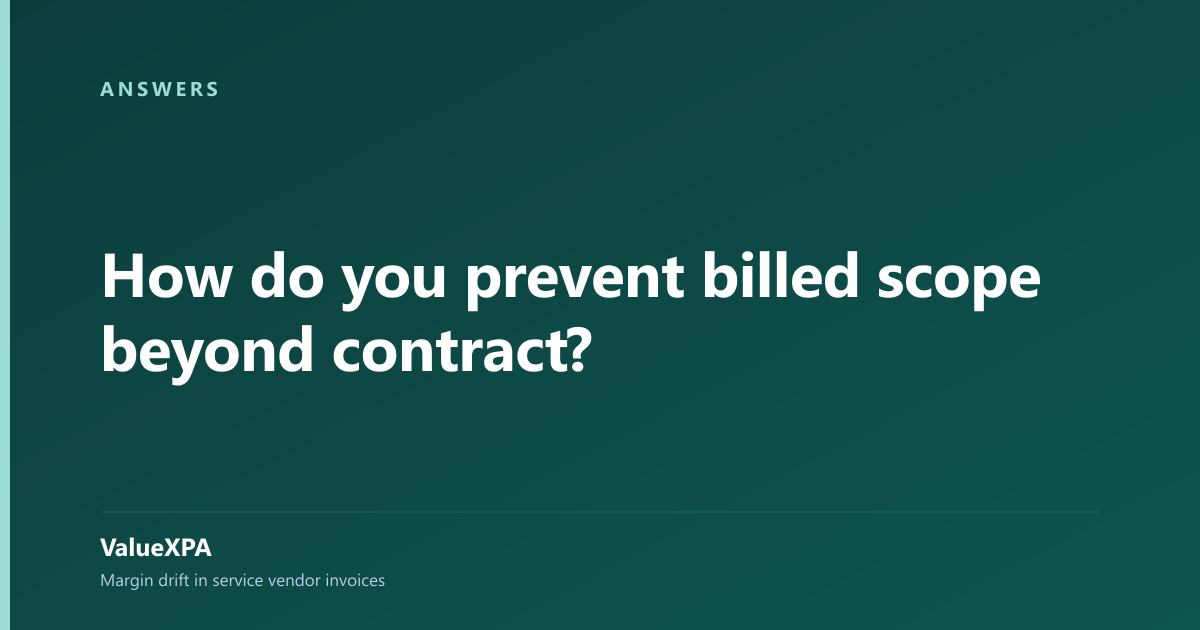 How do you prevent billed scope beyond contract?