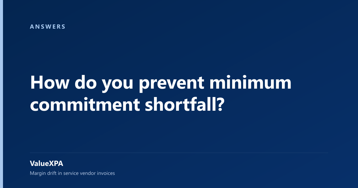 How do you prevent minimum commitment shortfall?