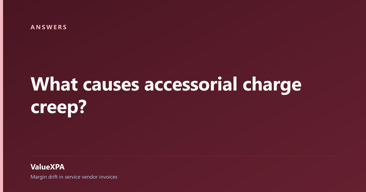 What causes accessorial charge creep?