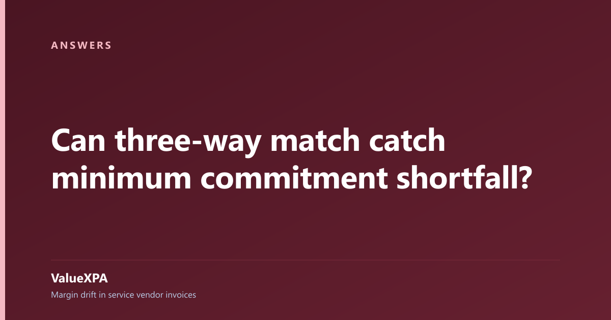 Can three-way match catch minimum commitment shortfall?