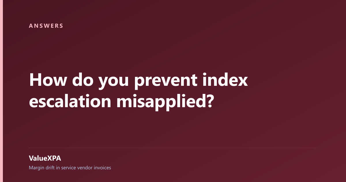 How do you prevent index escalation misapplied?