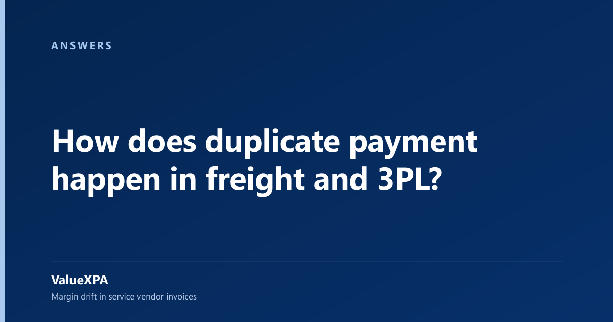 How does duplicate payment happen in freight and 3PL?