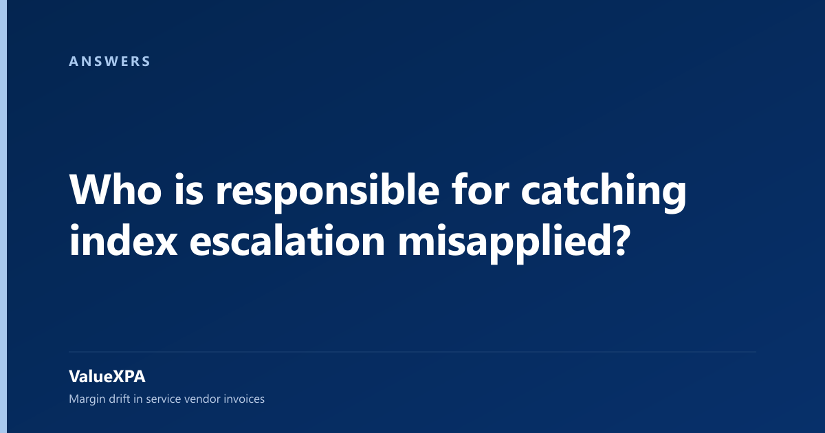 Who is responsible for catching index escalation misapplied?