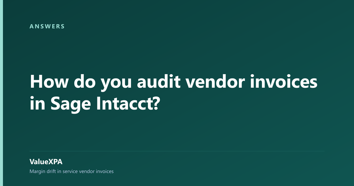 How do you audit vendor invoices in Sage Intacct?