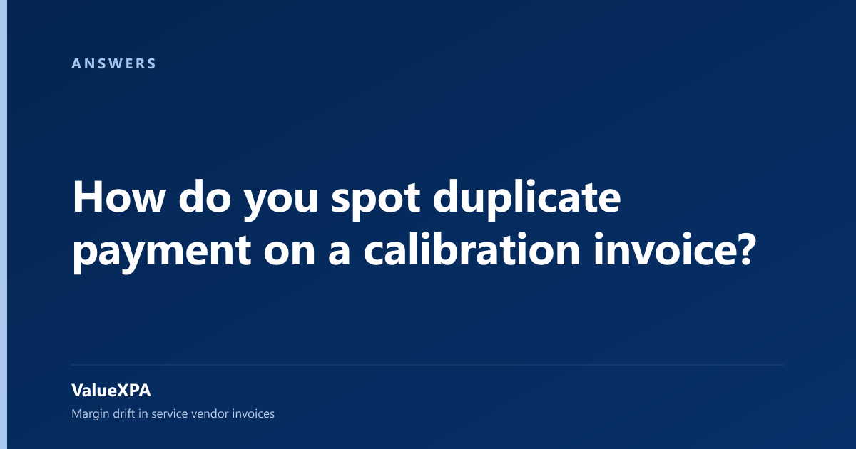 How do you spot duplicate payment on a calibration invoice?