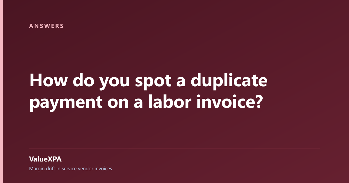 How do you spot a duplicate payment on a labor invoice?