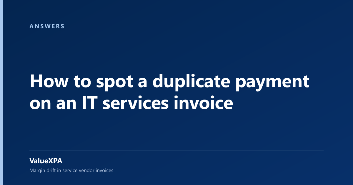 How to spot a duplicate payment on an IT services invoice