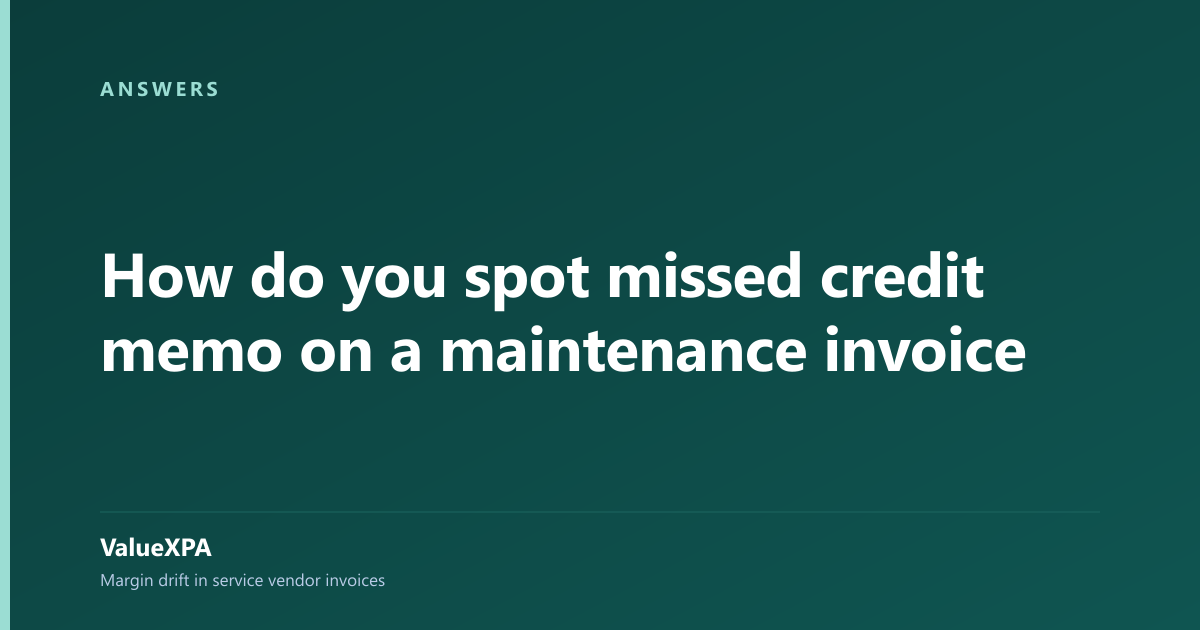 How do you spot missed credit memo on a maintenance invoice