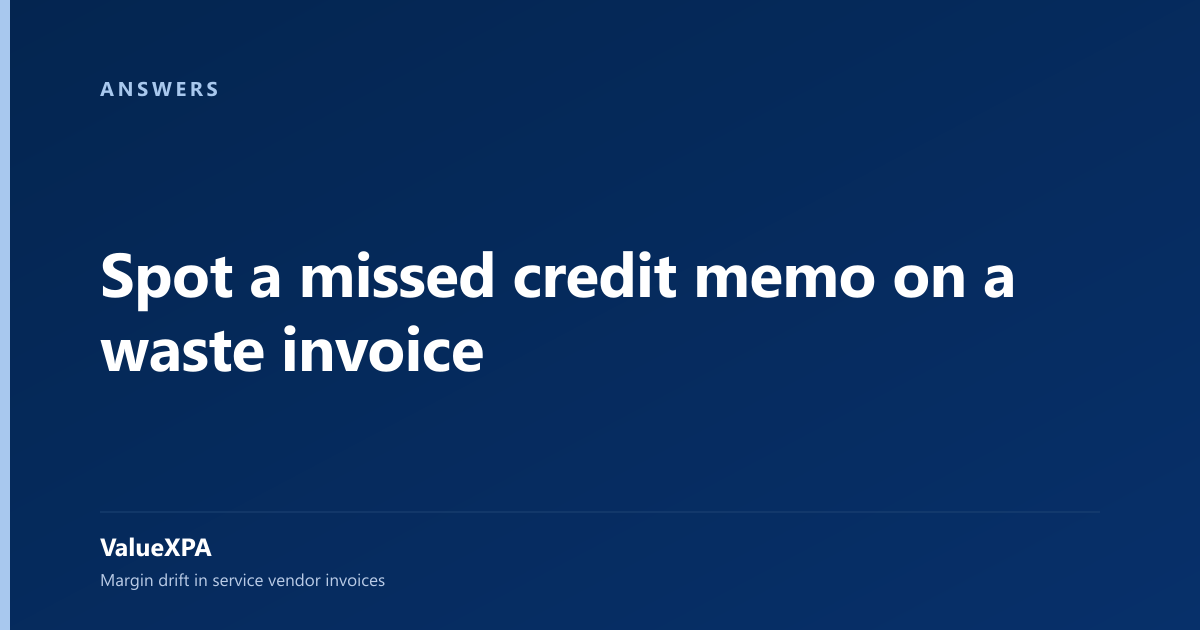 Spot a missed credit memo on a waste invoice