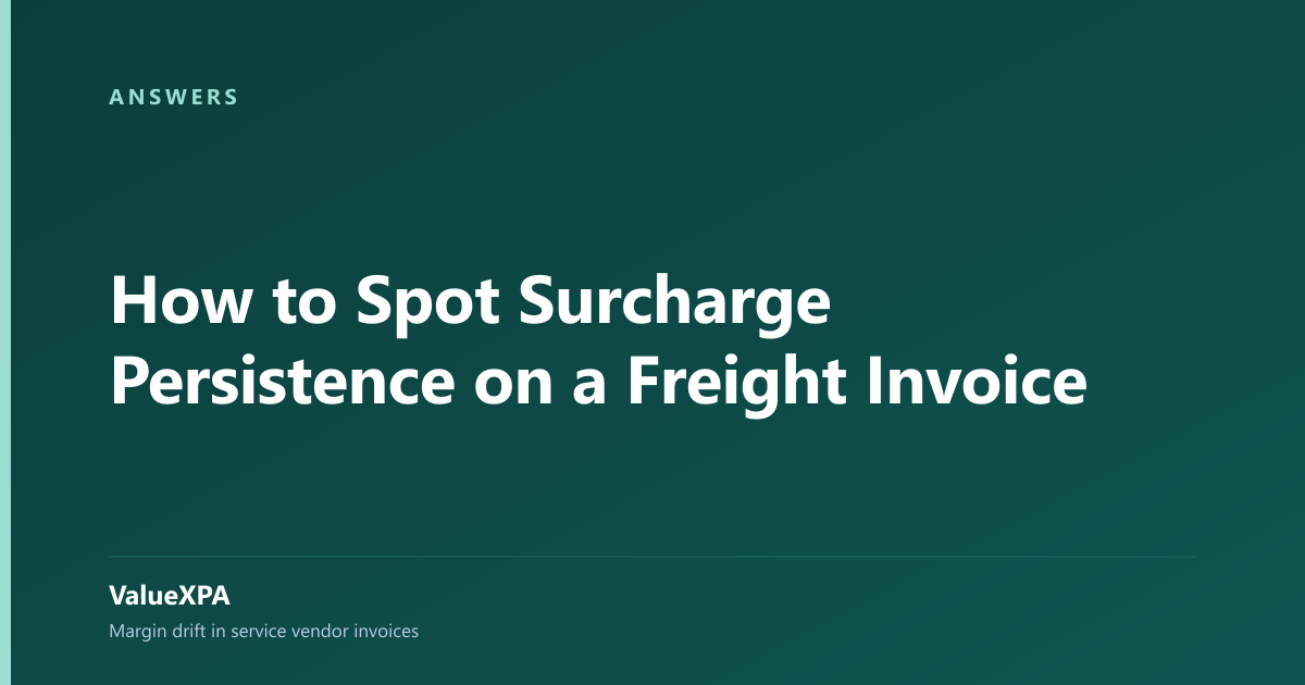 How to Spot Surcharge Persistence on a Freight Invoice