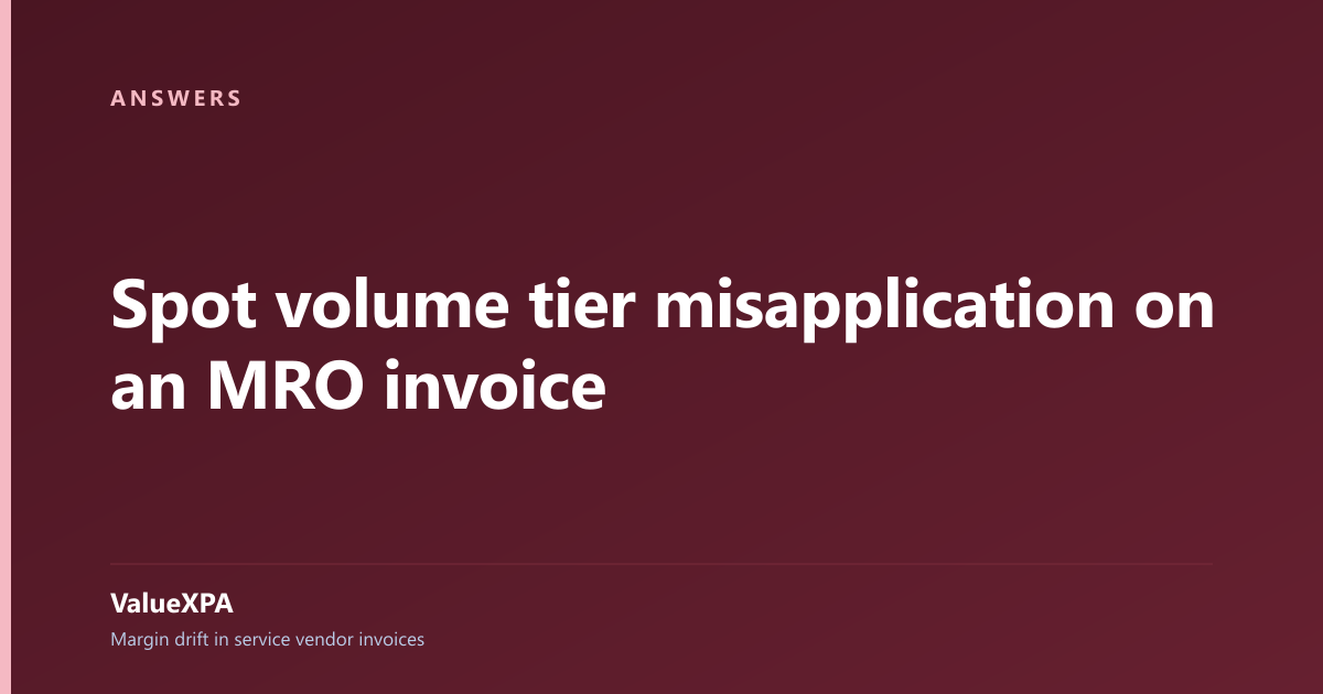 Spot volume tier misapplication on an MRO invoice