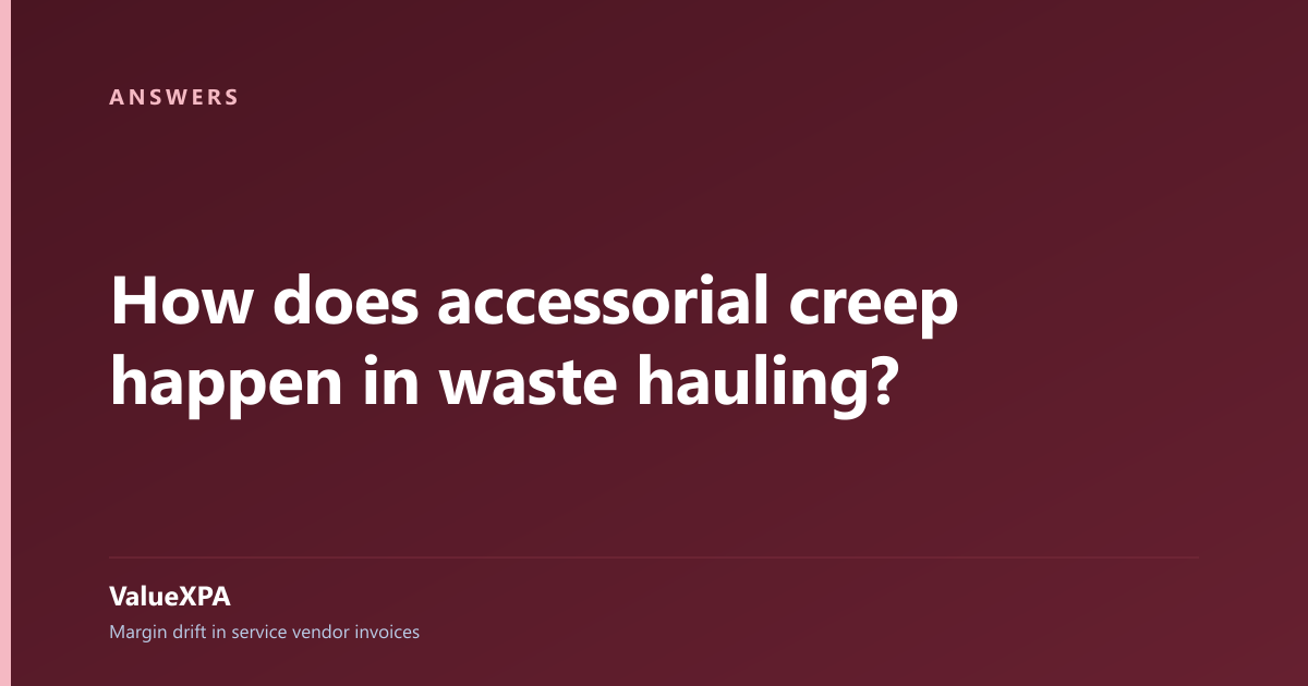 How does accessorial creep happen in waste hauling?