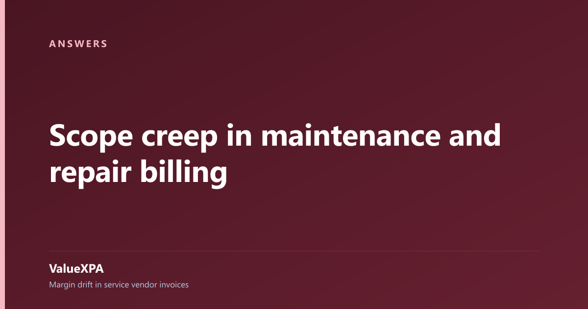 Scope creep in maintenance and repair billing