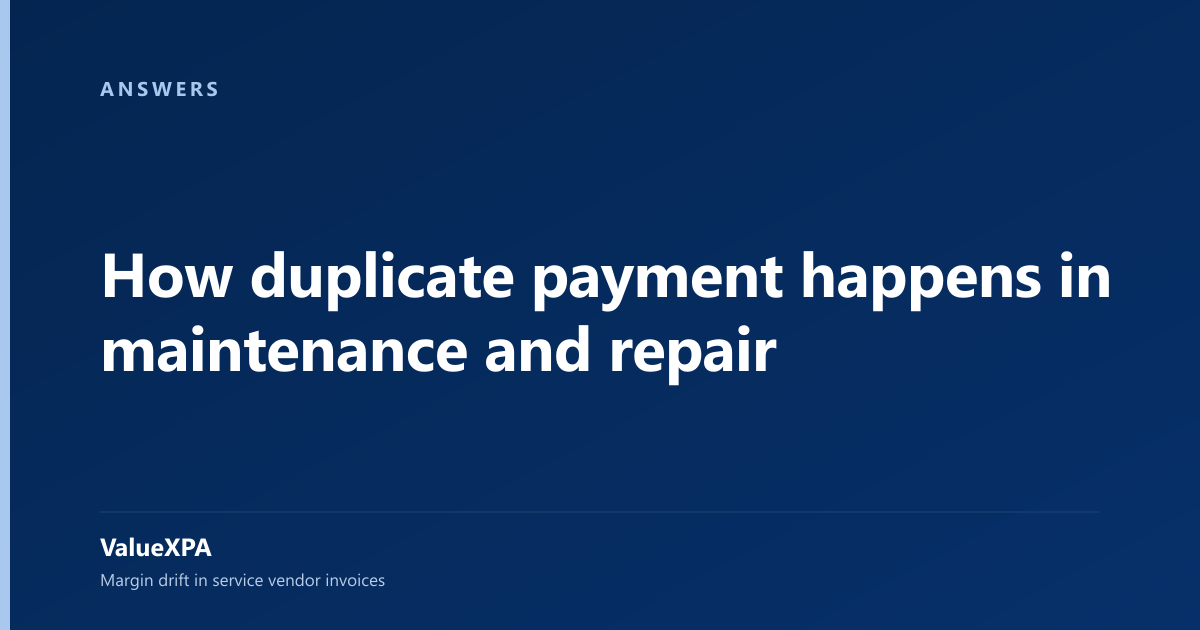 How duplicate payment happens in maintenance and repair
