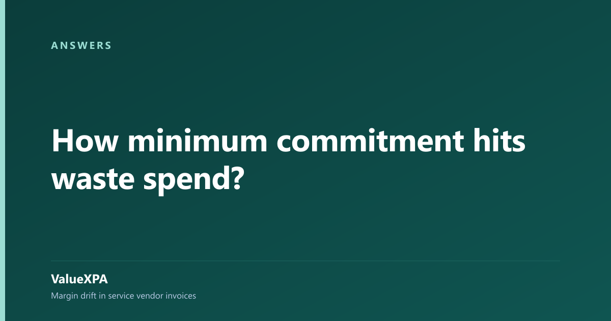 How minimum commitment hits waste spend?