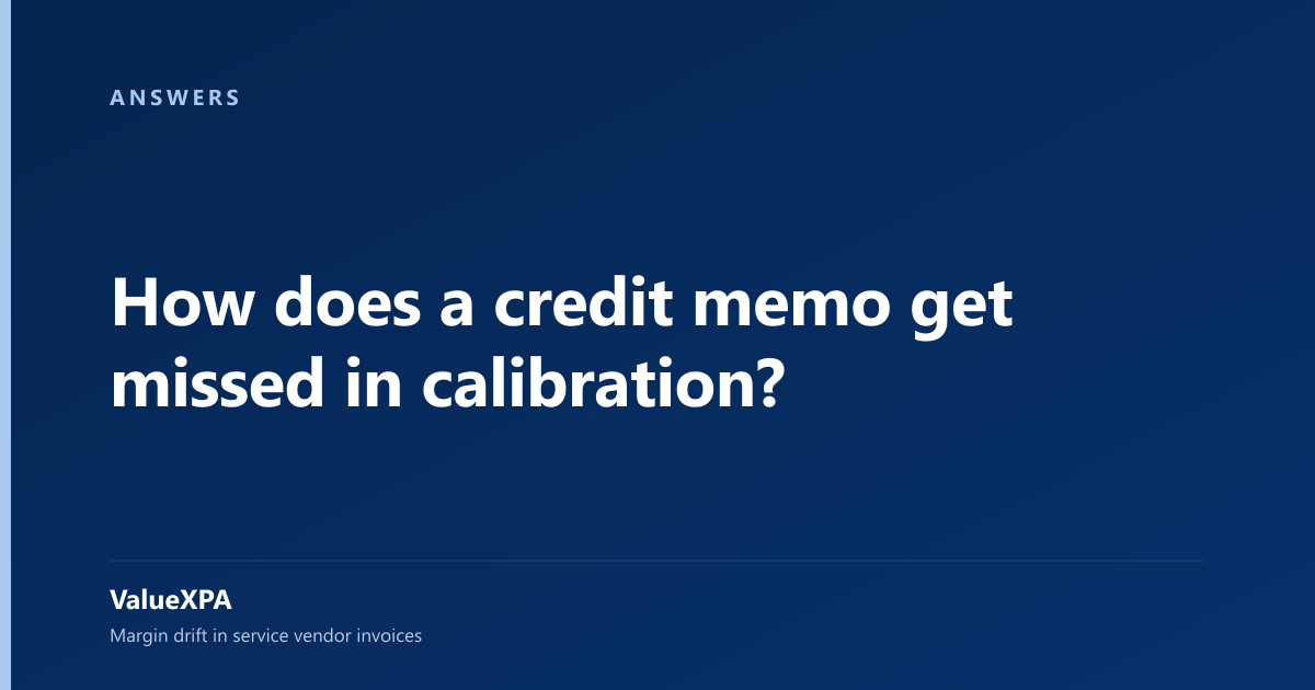 How does a credit memo get missed in calibration?