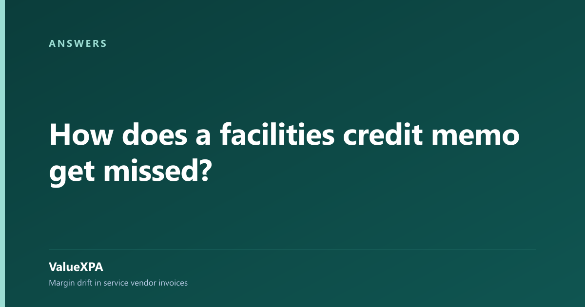 How does a facilities credit memo get missed?