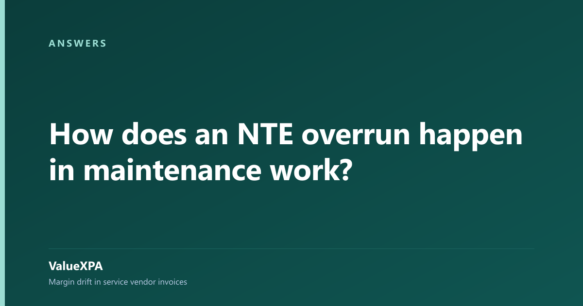 How does an NTE overrun happen in maintenance work?