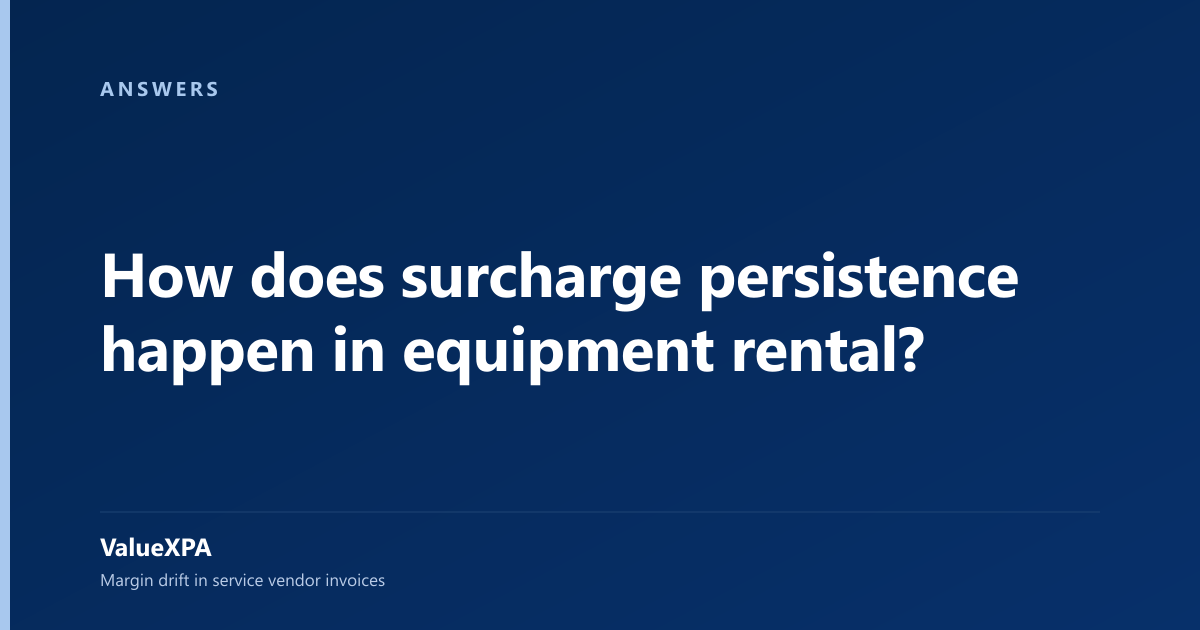 How does surcharge persistence happen in equipment rental?
